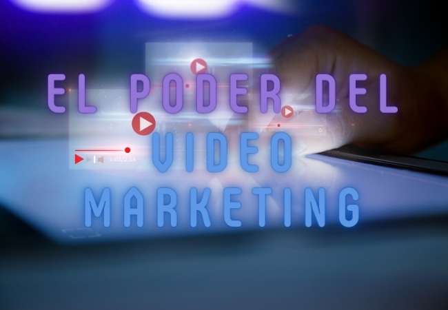 El Poder del Video Marketing